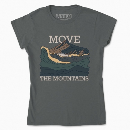 Women's t-shirt "Move the mountains"